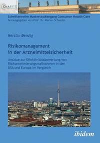 bokomslag Risikomanagement in der Arzneimittelsicherheit. Ans?tze zur Effektivit?tsbewertung von Risikominimierungsma?nahmen in den USA und Europa im Vergleich