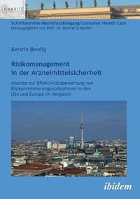 bokomslag Risikomanagement in der Arzneimittelsicherheit. Anstze zur Effektivittsbewertung von Risikominimierungsmanahmen in den USA und Europa im Vergleich