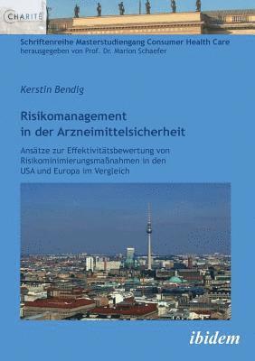 Kerstin Bendig, Marion Schaefer - Risikomanagement in der Arzneimittelsicherheit. Ans�tze zur Effektivit�tsbewertung von Risikominimierungsma�nahmen in den USA und Europa im Vergleich, Häftad