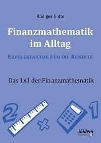 bokomslag Finanzmathematik im Alltag  Erfolgsfaktor fr die Rendite