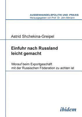 bokomslag Einfuhr nach Russland leicht gemacht. Worauf beim Exportgeschft mit der Russischen Fderation zu achten ist