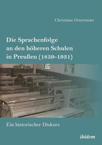 bokomslag Die Sprachenfolge an den hheren Schulen in Preuen (1859-1931). Ein historischer Diskurs