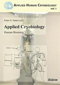 bokomslag Applied Cryobiology - Human Biostasis Volume I.