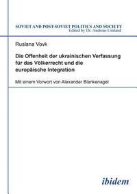 bokomslag Offenheit der ukrainischen Verfassung f?r das V?lkerrecht und die europ?ische Integration.