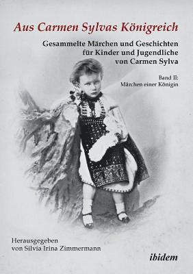 Carmen Sylva, Silvia Irina Zimmermann - Aus Carmen Sylvas Königreich. Gesammelte Märchen und Geschichten für Kinder und Jugendliche. Band II, Häftad