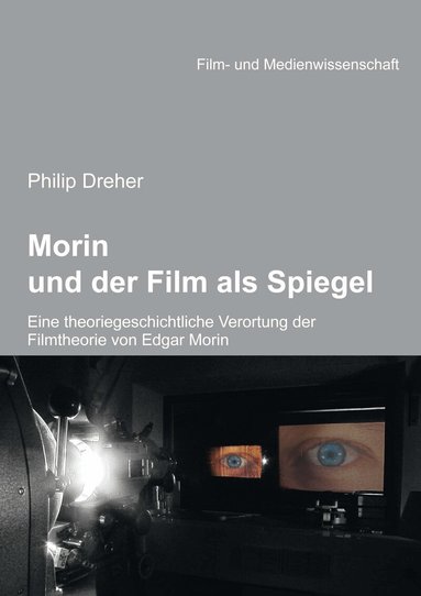 Philip Dreher, Irmbert Schenk - Morin und der Film als Spiegel, Häftad