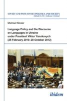 bokomslag Language Policy and Discourse on Languages in Ukraine under President Viktor Yanukovych