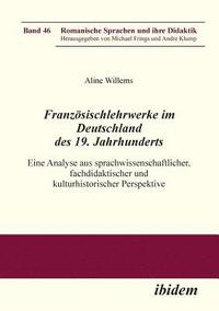 bokomslag Franzsischlehrwerke im Deutschland des 19. Jahrhunderts. Eine Analyse aus sprachwissenschaftlicher, fachdidaktischer und kulturhistorischer Perspektive