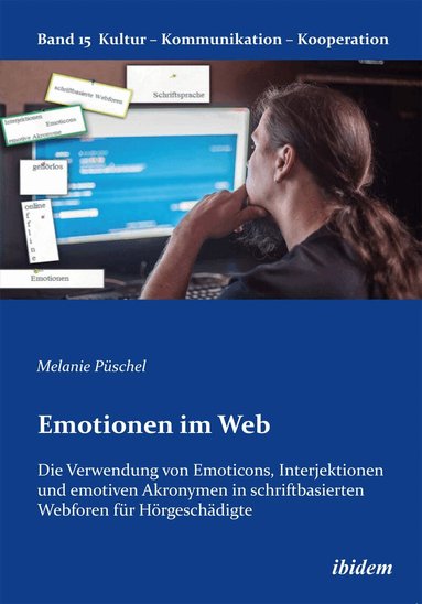 Melanie Püschel, Gabriele Berkenbusch - Emotionen im Web: Die Verwendung von Emoticons, Interjektionen und emotiven Akronymen in schriftbasierten Webforen für Hörgeschädigte, Häftad