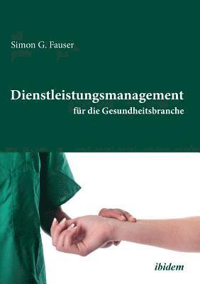 bokomslag Dienstleistungsmanagement fr die Gesundheitsbranche.