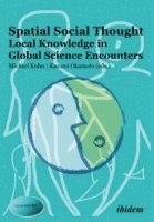 bokomslag Spatial Social Thought: Local Knowledge in Global Science Encounters