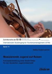 bokomslag Musizierende Jugend auf Reisen. Konzeptentwicklung einer Musik-Reise fr den deutschen Jugendreisemarkt