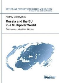 bokomslag Russia and the EU in a Multipolar World - Discourses, Identities, Norms