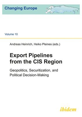 bokomslag Export Pipelines from the Cis Region: Geopolitics, Securitization, and Political Decision-Making