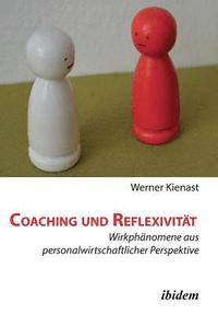 bokomslag Coaching und Reflexivit t. Wirkph nomene aus personalwirtschaftlicher Perspektive