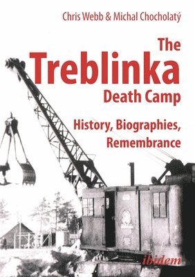 Chris Webb, Michal Chocholaty, Tom Lawson - The Treblinka Death Camp - History, Biographies, Remembrance, Häftad