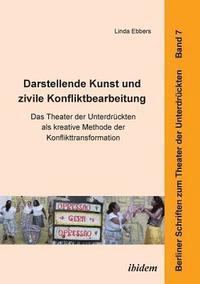 bokomslag Darstellende Kunst und zivile Konfliktbearbeitung. Das Theater der Unterdrckten als kreative Methode der Konflikttransformation