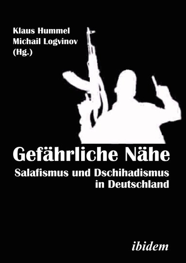 Michail Hummel Logvinov, Michail Logvinov, Klaus Hummel - Gefährliche Nähe. Salafismus und Dschihadismus in Deutschland, Häftad