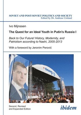 bokomslag The Quest for an Ideal Youth in Putin's Russia I: Back to Our Future! History, Modernity, and Patriotism According to Nashi, 2005-2013