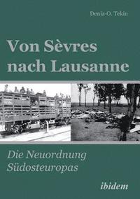 bokomslag Von Svres nach Lausanne. Die Neuordnung Sdosteuropas