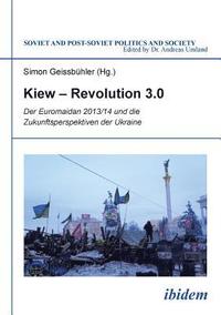 bokomslag Kiew - Revolution 3.0. Der Euromaidan 2013/14 und die Zukunftsperspektiven der Ukraine