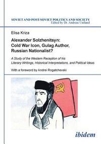 bokomslag Alexander Solzhenitsyn: Cold War Icon, Gulag Author, Russian Nationalist?