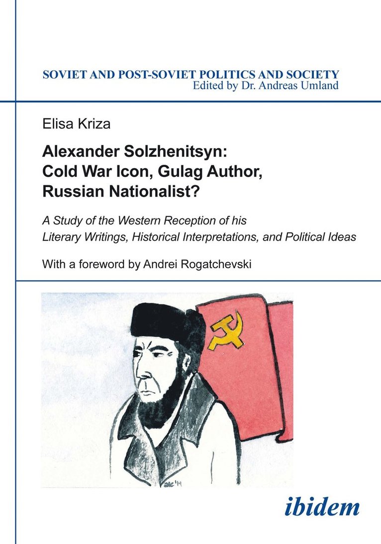 Elisa Kriza, Andreas Umland - Alexander Solzhenitsyn: Cold War Icon, Gulag Author, Russian Nationalist?, Häftad