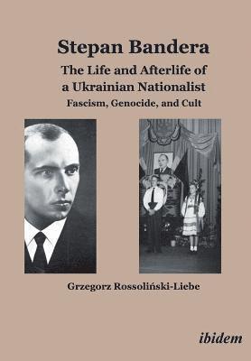 bokomslag Stepan Bandera -- The Life & Afterlife of a Ukrainian Nationalist