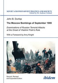 bokomslag The Moscow Bombings of September 1999 - Examinations of Russian Terrorist Attacks at the Onset of Vladimir Putin`s Rule