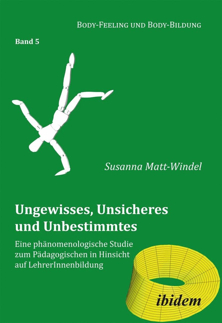 Ungewisses, Unsicheres und Unbestimmtes: Eine phnomenologische Studie zum Pdagogischen in Hinsicht auf LehrerInnenbildung 1