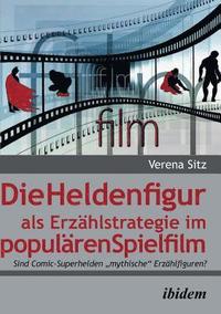 bokomslag Die Heldenfigur als Erzhlstrategie im populren Spielfilm