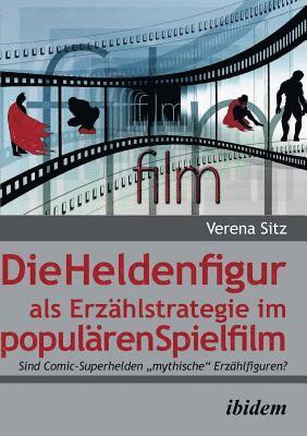 bokomslag Die Heldenfigur als Erzhlstrategie im populren Spielfilm