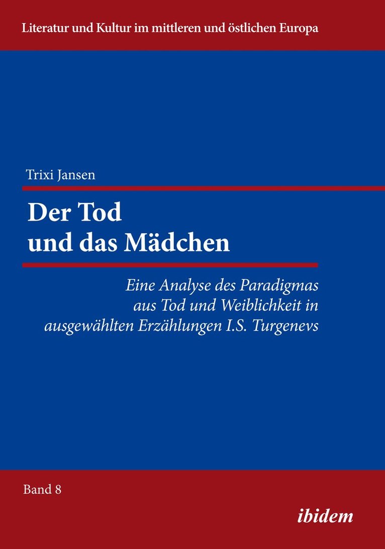 Der Tod und das M dchen. Eine Analyse des Paradigmas aus Tod und Weiblichkeit in ausgew hlten Erz hlungen I.S. Turgenevs 1