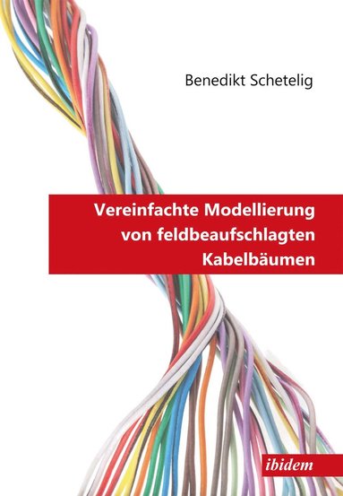 bokomslag Vereinfachte Modellierung von feldbeaufschlagten Kabelbäumen