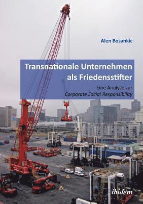 bokomslag Transnationale Unternehmen als Friedensstifter: Eine Analyse zur Coporate Security Responsibility