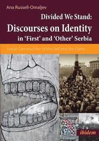 bokomslag Divided We Stand: Discourses on Identity in 'First' and 'Other' Serbia