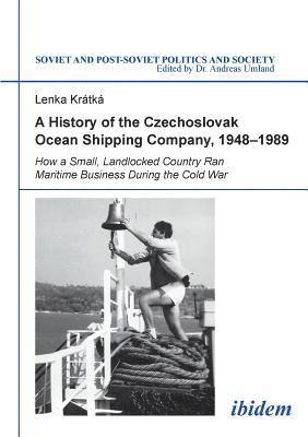 bokomslag History of the Czechoslovak Ocean Shipping Company, 1948-1989