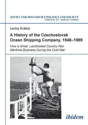 A History of the Czechoslovak Ocean Shipping Company, 19481989 1