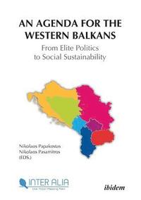 bokomslag An Agenda for Western Balkans: From Elite Politics to Social Sustainability