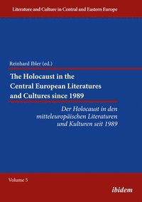 bokomslag The Holocaust in the Central European Literature - Der Holocaust in den mitteleuropaischen Literaturen und Kulturen seit 1989