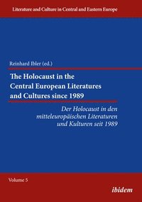 bokomslag The Holocaust in the Central European Literatures and Cultures Since 1989: Der Holocaust in Den Mitteleuropäischen Literaturen Und Kulturen Seit 1989