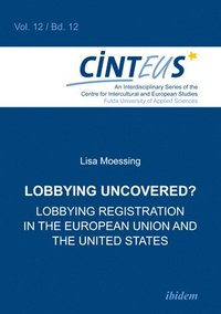 bokomslag Lobbying Uncovered? - Lobbying Registration in the European Union and the United States