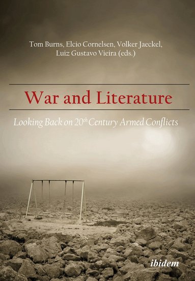 Tom Burns, Elcio Cornelsen, Volker Jaeckel, Luiz Gustavo Vieira - War and Literature: Looking Back on 20th Century Armed Conflicts, Häftad
