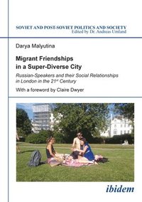 bokomslag Migrant Friendships in a Super-Diverse City: Russian-Speakers and Their Social Relationships in London in the 21st Century