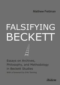 bokomslag Falsifying Beckett - Essays on Archives, Philosophy, and Methodology in Beckett Studies