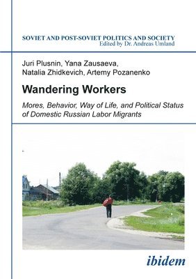 bokomslag Wandering Workers - Mores, Behavior, Way of Life, and Political Status of Domestic Russian Labor Migrants