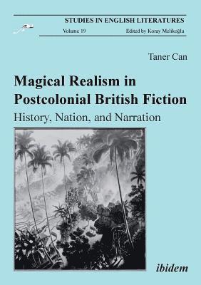 Taner Can, Koray Melikoglu - Magical Realism in Postcolonial British Fiction, Häftad