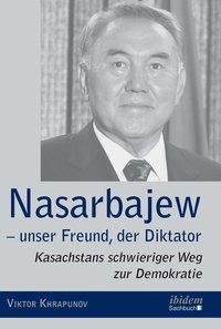 bokomslag Nasarbajew - unser Freund, der Diktator