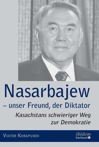 bokomslag Nasarbajew  unser Freund, der Diktator