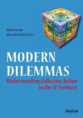 Dylan Kissane, Alexandru Volacu, Adrian Miroiu, Dylan Kissane, Alexandru Volacu - Modern Dilemmas - Understanding Collective Action in the 21st Century, Häftad